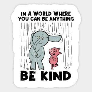 In A World Where You Can Be Anything Be Kind Sticker